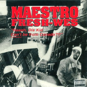 MAESTRO FRESH-WES / NAAAH, DIS KID CAN'T BE FROM CANADA?!! - US ORIGINAL PRESS - 