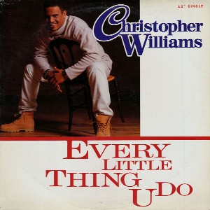 CHRISTOPHER WILLIAMS / クリストファー・ウィリアムズ / EVERY LITTLE THING U DO