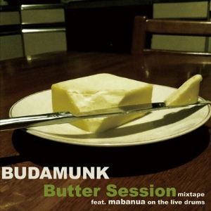 BUDAMUNK / ブダモンク / BUTTER SESSION MIXTAPE feat. MABANUA ON THE LIVE DRUMS