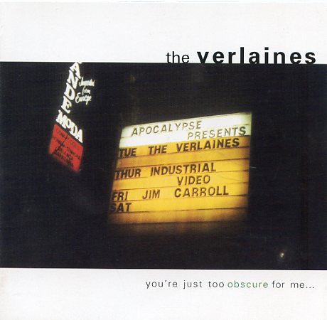VERLAINES / YOU'RE JUST TOO OBSCURE FOR ME