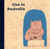 TAKU SUGIMOTO / 杉本拓 / LIVE IN AUSTRALIA / ライヴ・イン・オーストラリア