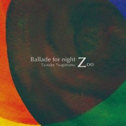 次松大助 / Ballad for Night Zoo