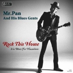 MR.PAN & HIS BLUES GENTS / ROCK THIS HOUSE