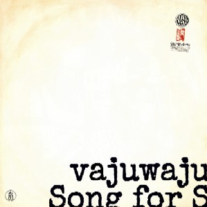 VAJUWAJU / song for s