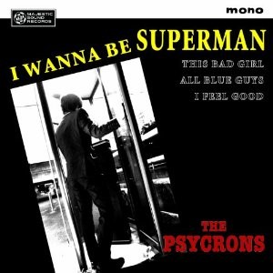 PSYCRONS / サイクロンズ / I WANNA BE SUPERMAN(7")