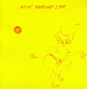 NON BAND / ノンバンド / NON BANDIN' LIVE  + 1982  LIVE