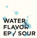 SOUR / サワー / WATER FLAVER EP