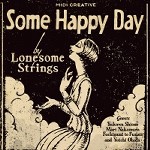 LONESOME STRINGS / ロンサム・ストリングス / Some Happy Day -LIVE PERFORMANCE Arcihves Vol.1(2004-2009)