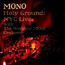 MONO / モノ / Holy Ground:NYC Live With The Wordless Music Orchestra