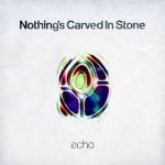 Nothing's Carved In Stone / ECHO
