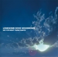 LONESOME DOVE WOODROWS    /  DAY FOR NIGHT / SHINE QUIETLY
