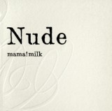 mama!milk / ママミルク / Nude