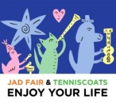 JAD FAIR, TENNISCOATS AND NORMAN BLAKE  / ジャド・フェア、テニスコーツ・アンド・ノーマン・ブレイク / エンジョイ・ユア・ライフ    