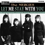 THE MERCIES / LET ME STAY WITH YOU