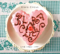 クララ・サーカス / Klara Circus LIVE 1985-1991