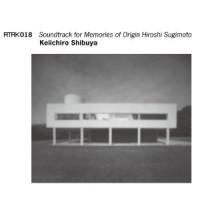 KEIICHIRO SHIBUYA / 渋谷慶一郎 / ATAK018 Soundtrack for Memories of Origin Hiroshi Sugimoto 