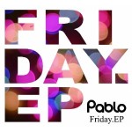 PABLO(INDIES) / Friday. EP