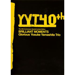YOSUKE YAMASHITA / 山下洋輔 / 結成40周年記念特別限定盤 BRILLIANT MOMENTS~栄光の山下洋輔トリオの軌跡