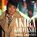AKIRA KOBAYASHI / 小林旭 / AKIRA KOBAYASHI COMPLETE SINGLES VOL.6 / 小林旭コンプリートシングルズVol.6