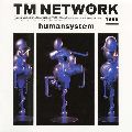 TM NETWORK / ティー・エム・ネットワーク / humansystem