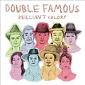 DOUBLE FAMOUS / ダブル・フェイマス / Brilliant Colors / ブリリアント・カラーズ