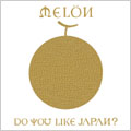 MELON / メロン / Do you like Japan?