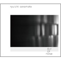 RYUICHI SAKAMOTO / 坂本龍一 / out of noise / アウト・オブ・ノイズ(通常)