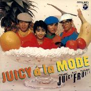 JUICY FRUITS / ジューシィ・フルーツ / JUICY a la MODE