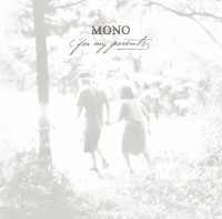 MONO / モノ / For My Parents