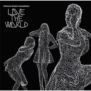 Perfume / パフューム / Perfume Global Compilation"LOVE THE WORLD" (初回限定盤)