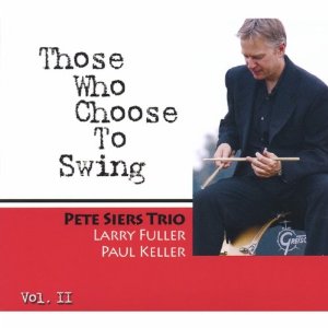 PETE SIERS / ピート・シアーズ / Those Who Choose To Swing, Vol. 2