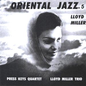 LLOYD MILLER / ロイド・ミラー / ORIENTAL JAZZ+5 / オリエンタル・ジャズ+5