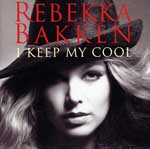 REBEKKA BAKKEN / レベッカ・バッケン / I KEEP MY COOL
