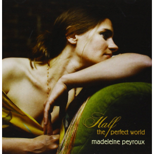 MADELEINE PEYROUX / マデリン・ペルー / Half The Perfect World