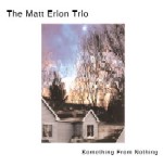 MATT ERION / マット・エリオン / SOMETHING FROM NOTHING