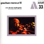 GRACHAN MONCUR III / グレイシャン・モンカー3世 / ACO DEI DE MADRUGADA(ONE MORNING I WAKED UP VERY EARLY)