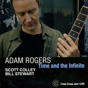 ADAM ROGERS / アダム・ロジャース / Time And The Infinite