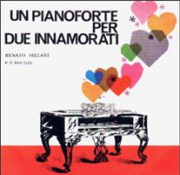 RENATO SELLANI / レナート・セラーニ / UN PIANOFORTE PER DUE INNAMORATI