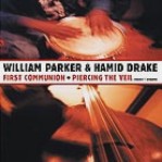 WILLIAM PARKER & HAMID DRAKE / ウィリアム・パーカー＆ハミッド・ドレイク / FIRST COMMUNION + PIERCING THE VEIL VOL.1 COMPLETE
