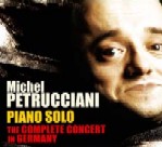 MICHEL PETRUCCIANI / ミシェル・ペトルチアーニ / PIANO SOLO THE COMPLETE CONCERT IN GERMANY
