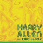 HARRY ALLEN / ハリー・アレン / HARRY ALLEN MEETS TRIO DA PAZ / ハリー・アレン・ミーツ・トリオ・ダ・パズ