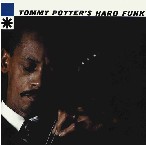 TOMMY POTTER / トミー・ポッター / TOMMY POTTER'S HARD FUNK