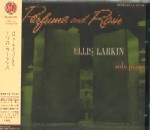 ELLIS LARKINS / エリス・ラーキンス / PERFUME AND RAIN / パフューム・アンド・レイン