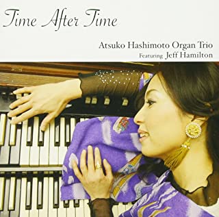 ATSUKO HASHIMOTO / 橋本有津子オルガントリオ / TIME AFTER TIME / タイム・アフター・タイム