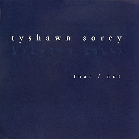 TYSHAWN SOREY / タイショーン・ソーリー / THAT/NOT(2CD)
