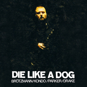DIE LIKE A DOG / Complete FMP Recordings