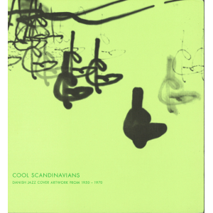 COOL SCANDINAVIANS / COOL SCANDINAVIANS : DANISH JAZZ COVER ARTWORK FROM1950-1970