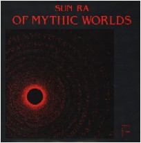 SUN RA (SUN RA ARKESTRA) / サン・ラー / OF MYTHIC WORLDS