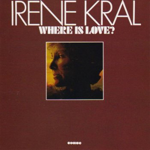 IRENE KRAL / アイリーン・クラール / Where Is Love?(LP/180g)