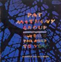 PAT METHENY GROUP / パット・メセニー・グループ / THE ROAD TO YOU